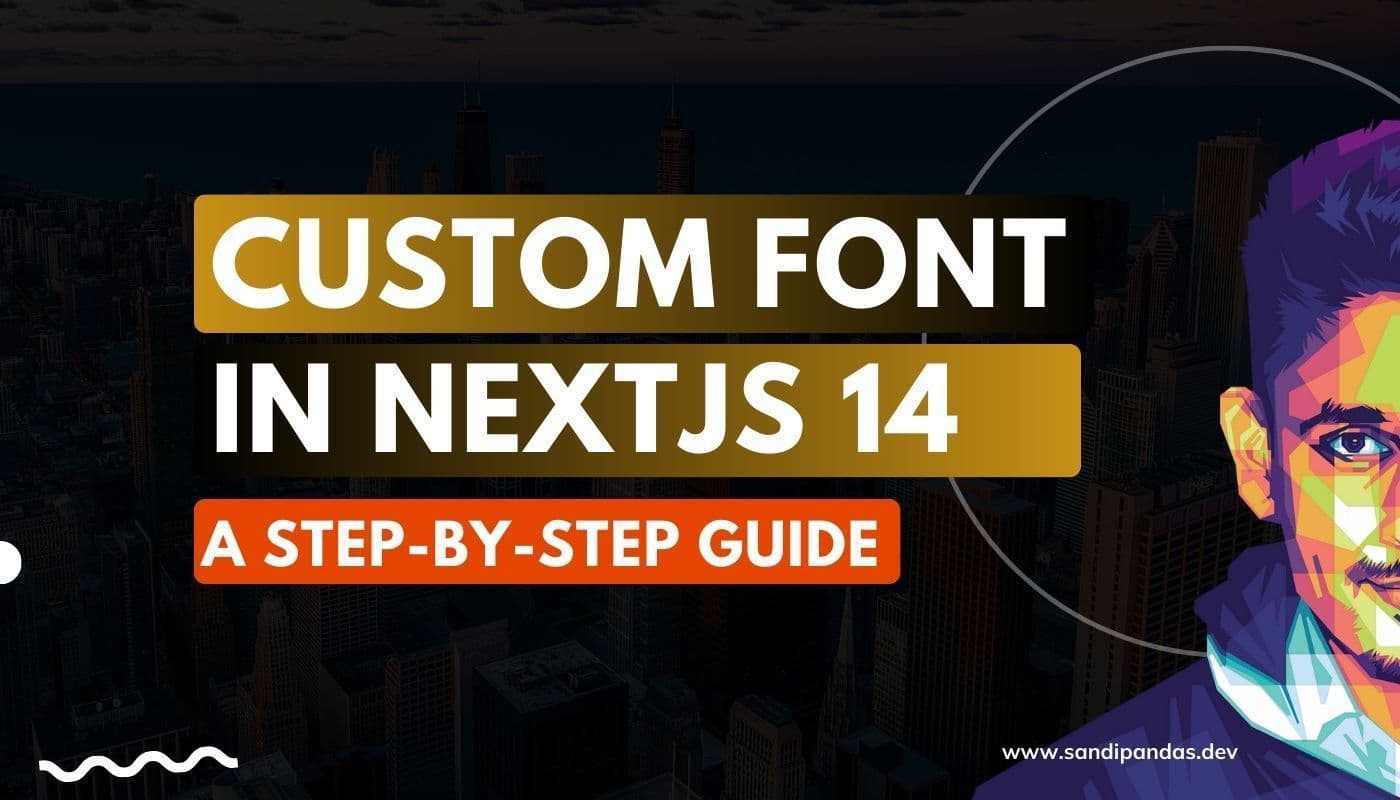 Add Custom Font in Nextjs 14: A Step-by-Step Guide — cover image